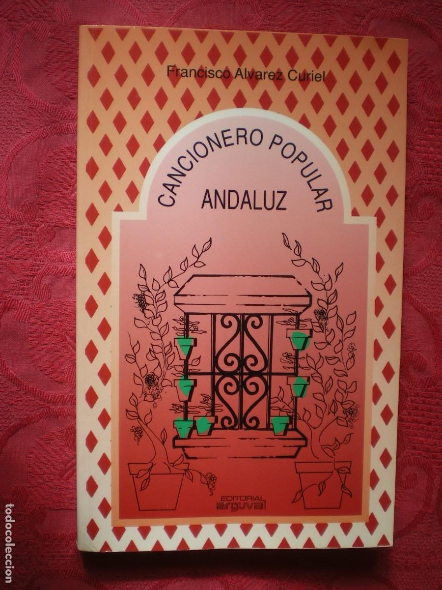 Cat&aacute;logos de M&uacute;sica: CANCIONERO POPULAR ANDALUZ. FRANCISCO &Aacute;LVAREZ CURIEL. EDITORIAL ARGUVAL.