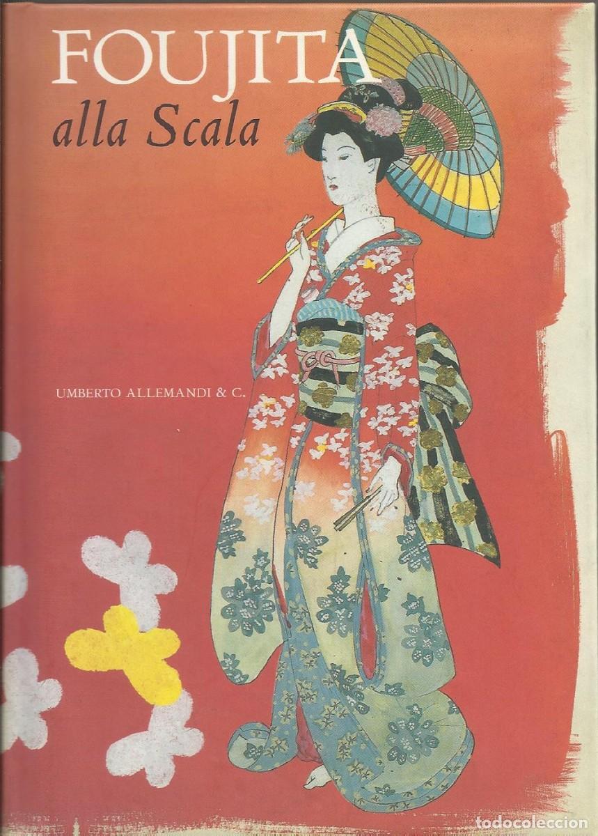 Cat&aacute;logos de M&uacute;sica: Foujita alla Scala. Umberto Allemandi. Amici della Scala. Vittoria Crespi Morbio. 2003. &Oacute;pera Milano