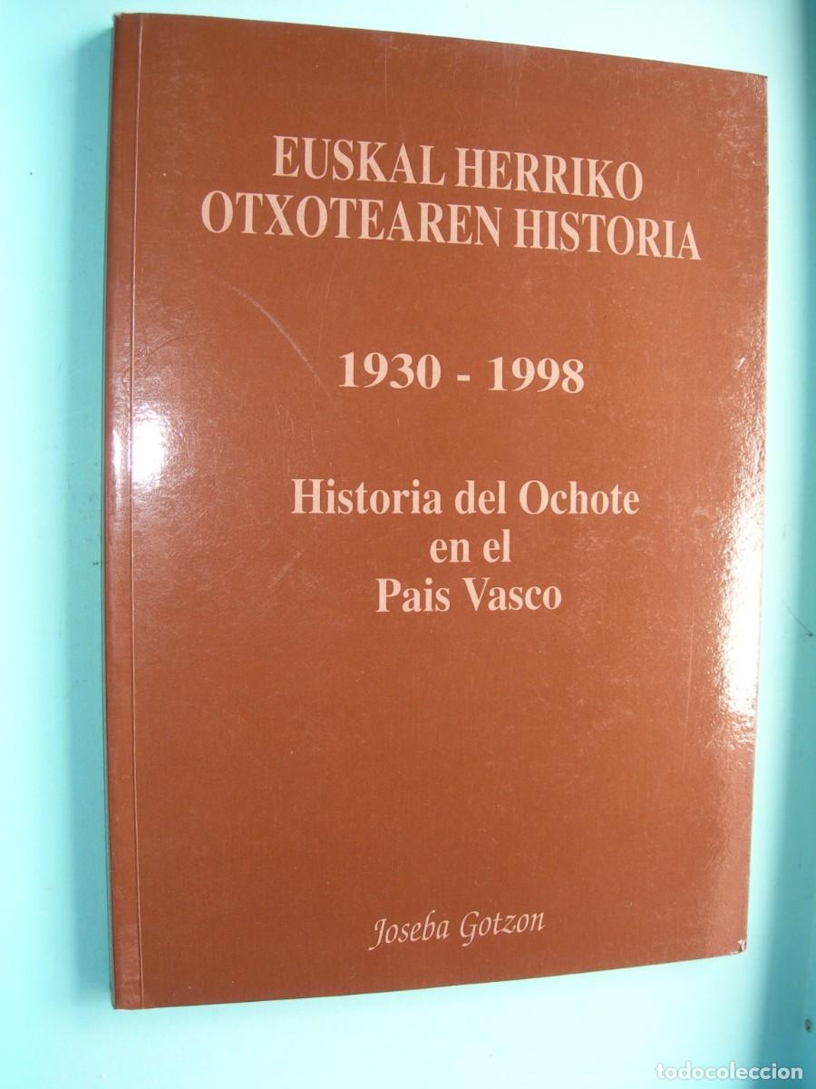 Cat&aacute;logos de M&uacute;sica: HISTORIA DEL OCHOTE EN EL PA&Iacute;S VASCO / JOSEBA GOTZON