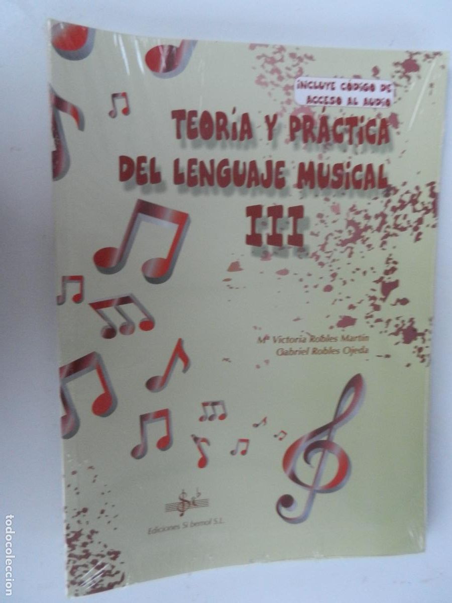 Cat&aacute;logos de M&uacute;sica: TEORIA Y PR&Aacute;CTICA DEL LENGUAJE MUSICAL III - M VICTORIA ROBLES - GABRIEL ROJAS - EDC SI BEMOL -PRECI