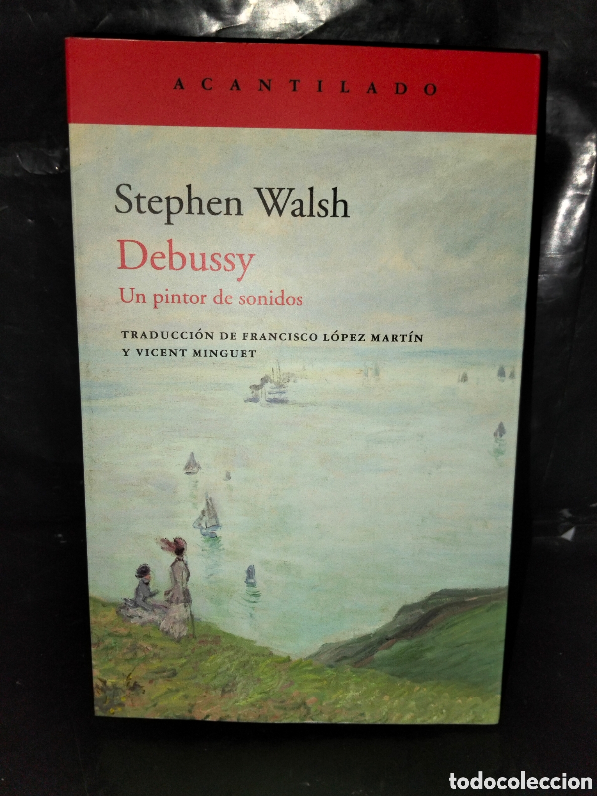 Cat&aacute;logos de M&uacute;sica: STEPHEN WALSH. DEBUSSY (UN PINTOR DE SONIDOS) .ACANTILADO