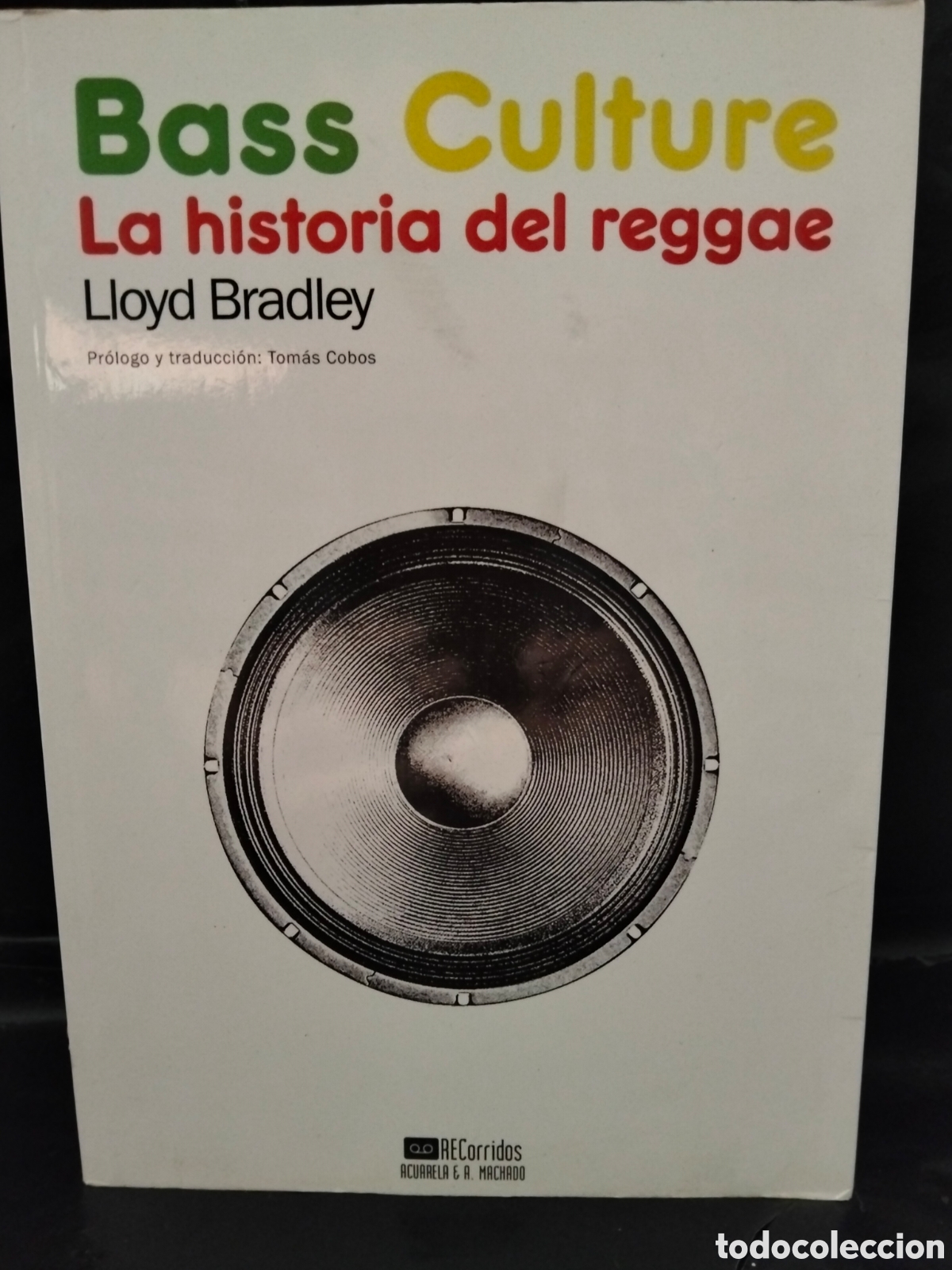 Cat&aacute;logos de m&uacute;sica: LLOYD BRADLEY. BASS CULTURE (LA HISTORIA DEL REGGAE) .RECORRIDOS