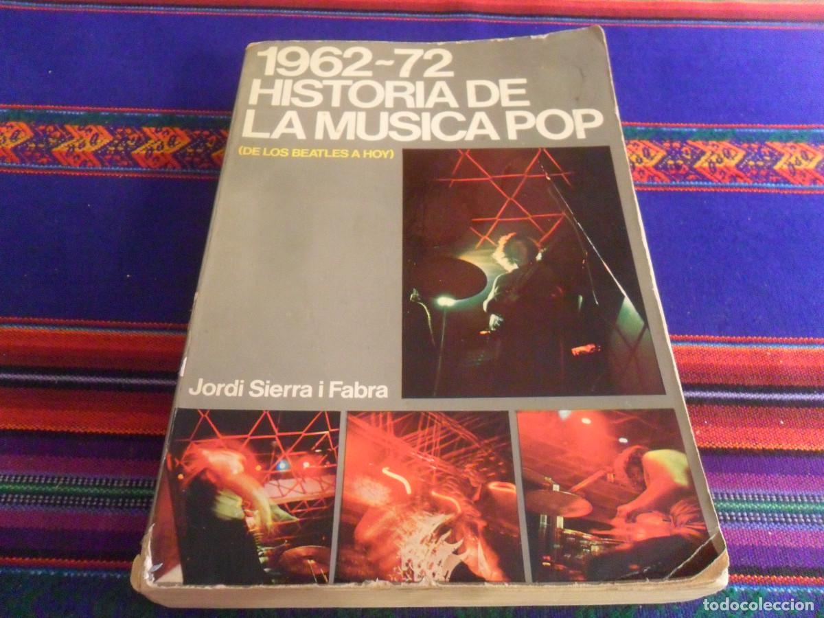 Musikkataloge: 1962-72 HISTORIA DE LA M&Uacute;SICA POP DE LOS THE BEATLES A HOY, JORDI SIERRA I FABRA. EDICIONESS UNIDAS