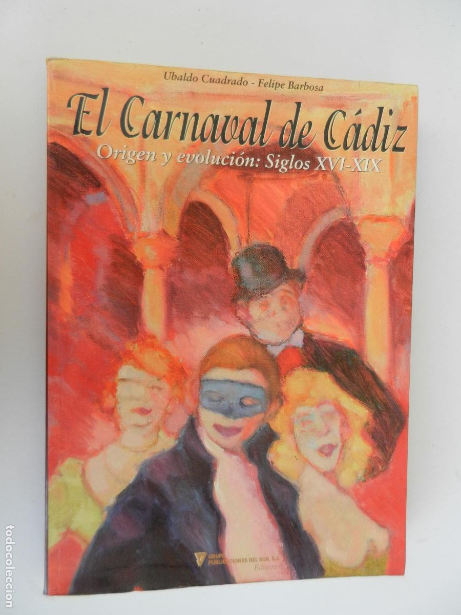 Cat&aacute;logos de m&uacute;sica: EL CARNAVAL DE CADIZ - ORIGEN Y EVOLUCION : SIGLOS XVI-XIX - UBALDO CUADRADO - FELIPE BARBOSA -1999
