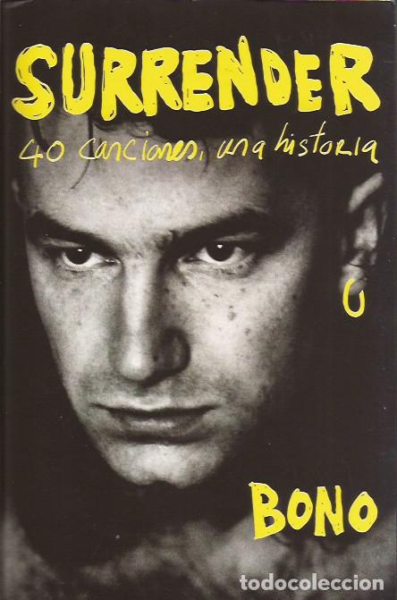 Cat&aacute;logos de m&uacute;sica: LIBRO SURRENDER 40 CANCIONES UNA HISTORIA BONO U2 BIOGRAF&Iacute;A MEMORIAS