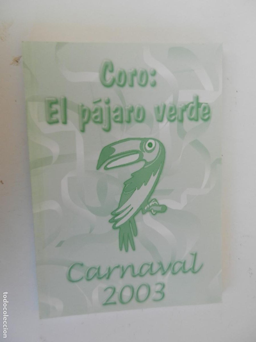 Cat&aacute;logos de m&uacute;sica: EL P&Aacute;JARO VERDE - CORO - CARNAVAL DE C&Aacute;DIZ 2003 - LIBRETO DE LETRAS-FALY PASTRANA/KIKO PASTRANA.