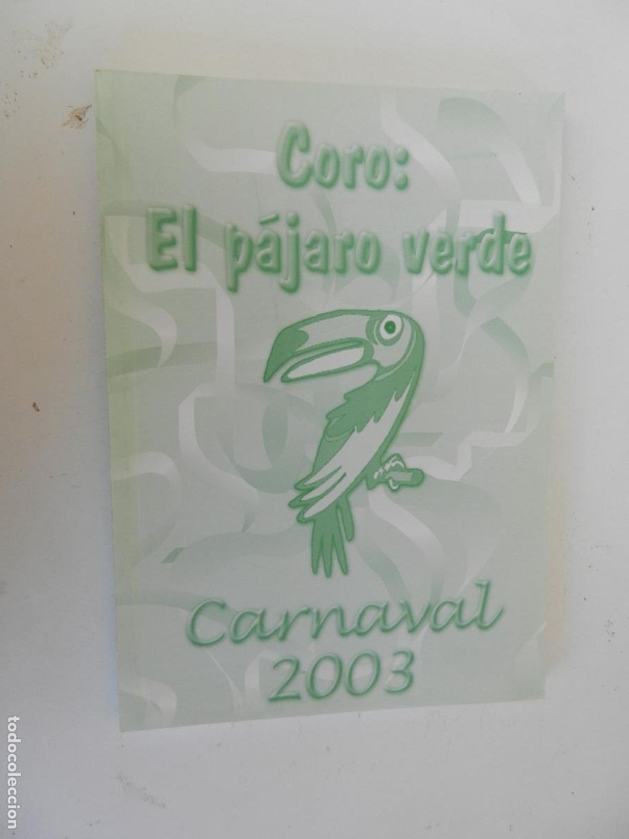 Cat&aacute;logos de m&uacute;sica: EL P&Aacute;JARO VERDE - CORO - CARNAVAL DE C&Aacute;DIZ 2003 - LIBRETO DE LETRAS-FALY PASTRANA/KIKO PASTRANA.