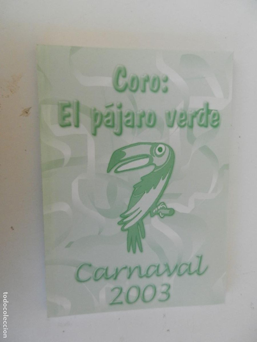 Cat&aacute;logos de m&uacute;sica: EL P&Aacute;JARO VERDE - CORO - CARNAVAL DE C&Aacute;DIZ 2003 - LIBRETO DE LETRAS-FALY PASTRANA/KIKO PASTRANA.