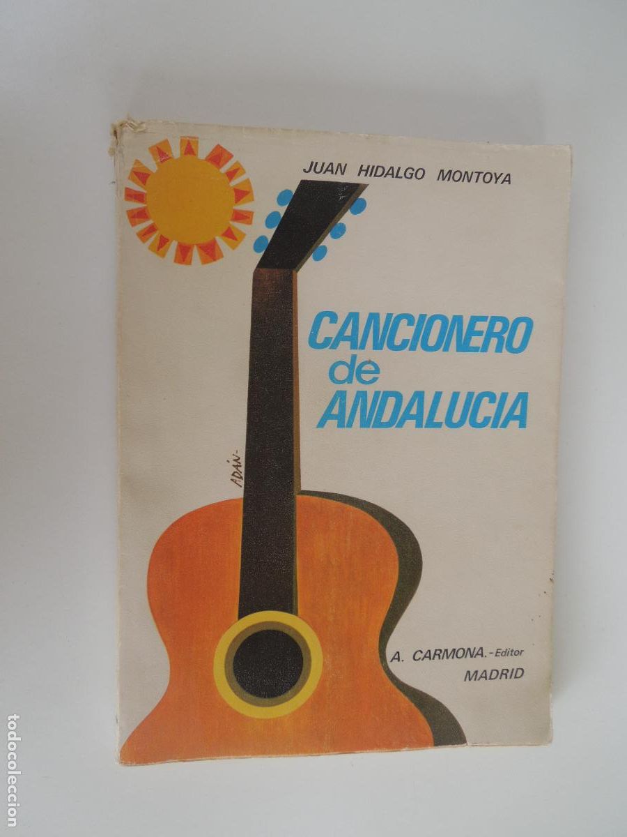 Cat&aacute;logos de m&uacute;sica: CANCIONERO DE ANDALUCIA - JUAN HIDALGO MONTOYA - A CARMONA - EDITOR - 1971