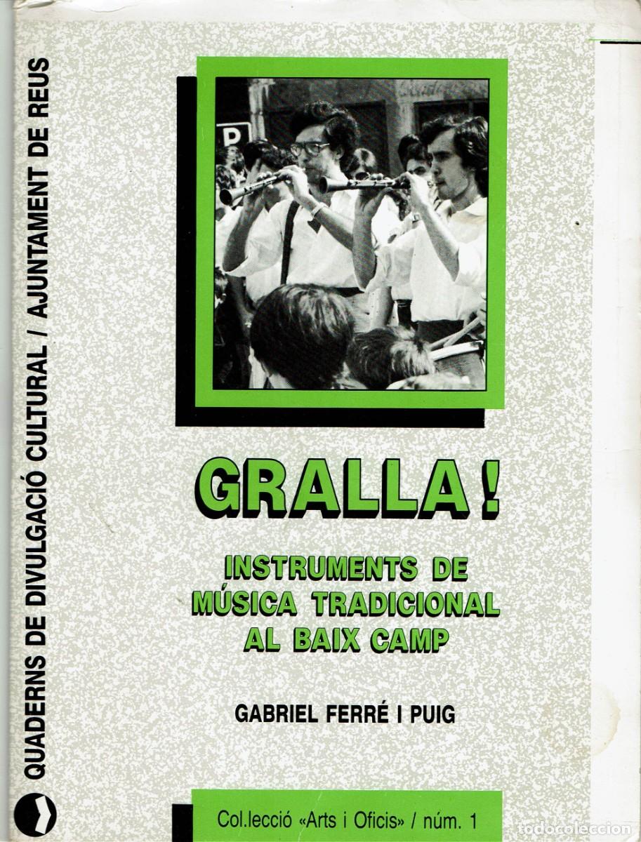 Cat&aacute;logos de m&uacute;sica: Gralla ! Instruments de m&uacute;sica tradicional al Baix Camp / Gabriel Ferr&eacute; i Puig / Reus