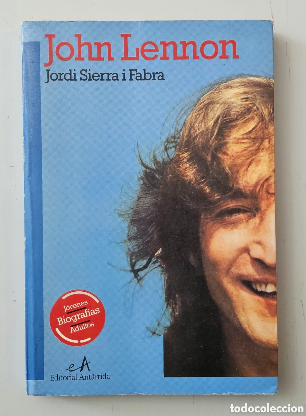 Cat&aacute;logos de m&uacute;sica: LIBRO JOHN LENNON de Jordi Serra i Fabra (Espa&ntilde;a - Ed. Antartida - 1990) BEATLES UK