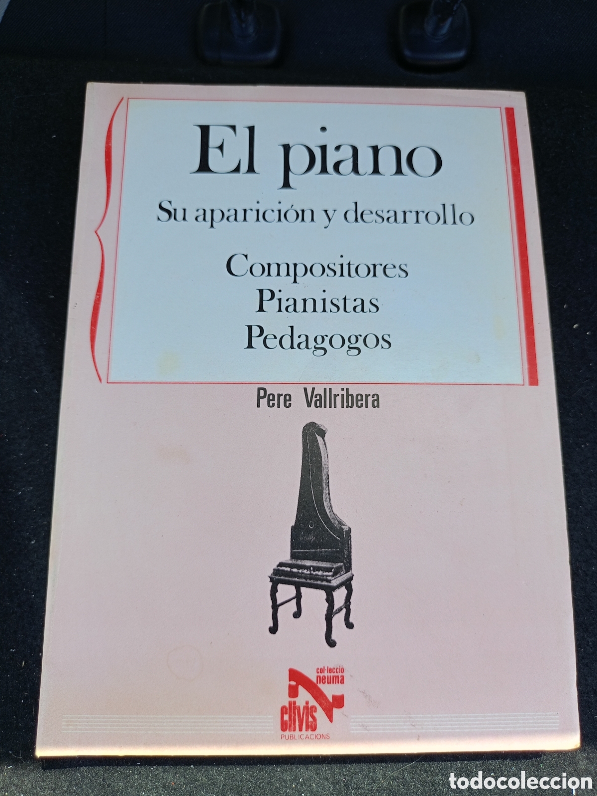 Cat&aacute;logos de m&uacute;sica: VALLRIBERA P. - El Piano (Su aparicion y desarrollo, Compositores, Pianistas, Pedagogos)