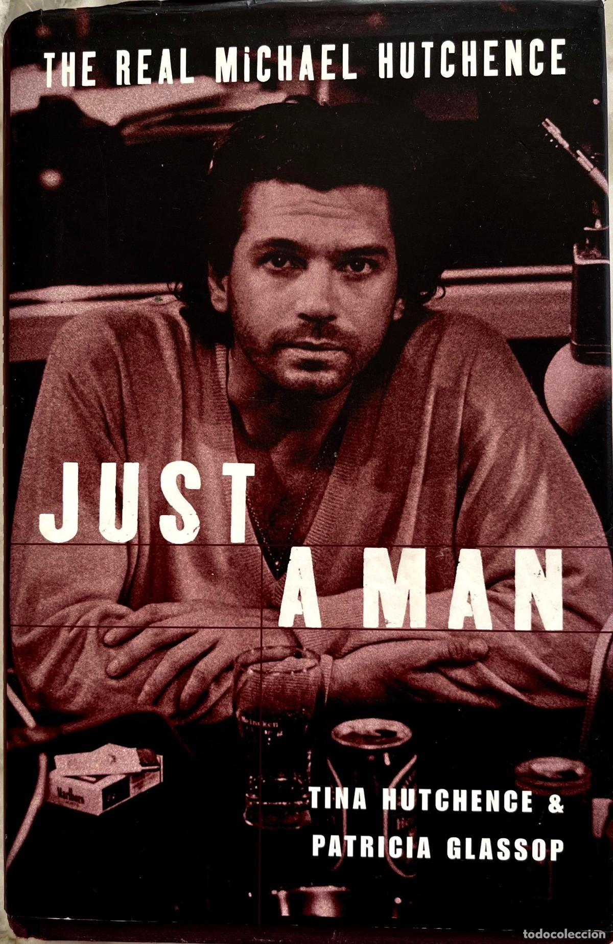 Cat&aacute;logos de m&uacute;sica: JUST A MAN. THE REAL MICHAEL HUTCHENCE. BIOGRAFIA 2000. LIBRO EN INGLES