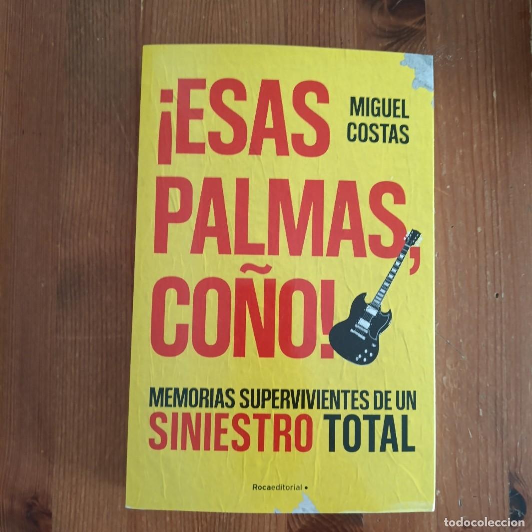Cat&aacute;logos de m&uacute;sica: MIGUEL COSTAS - &iexcl;ESAS PALMAS, CO&Ntilde;O! - MEMORIAS SINIESTRO TOTAL - ROCA EDITORIAL 2026 NUEVO
