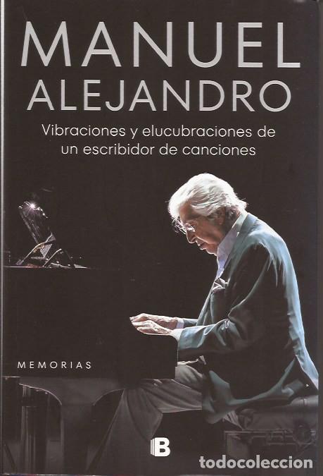 Cat&aacute;logos de m&uacute;sica: LIBRO MANUEL ALEJANDRO VIBRACIONES Y ELUCUBRACIONES DE UN ESCRIBIEDOR DE CANCIONES MEMORIAS BIOGRAF&Iacute;