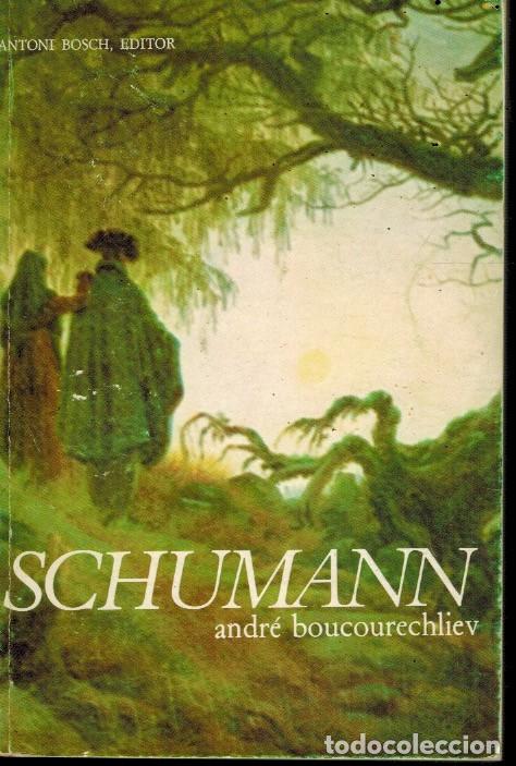 Cat&aacute;logos de m&uacute;sica: SCHUMANN por Andr&eacute; Boucourechliev