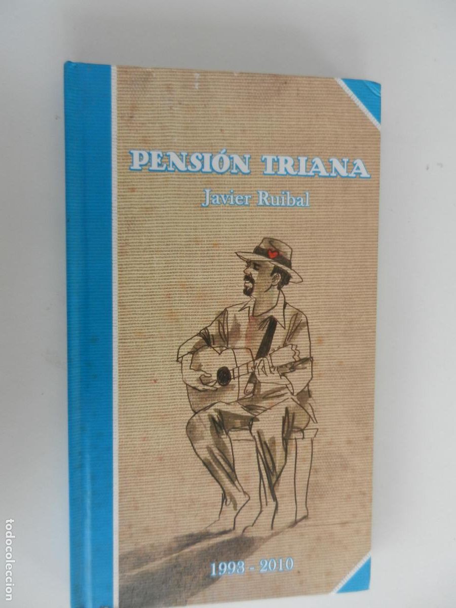 Cat&aacute;logos de m&uacute;sica: PENSION TRIANA - JAVIER RUIBAL -1993-2010 - INCLUYE CD- 2010 -18 CHULOS RECORDS