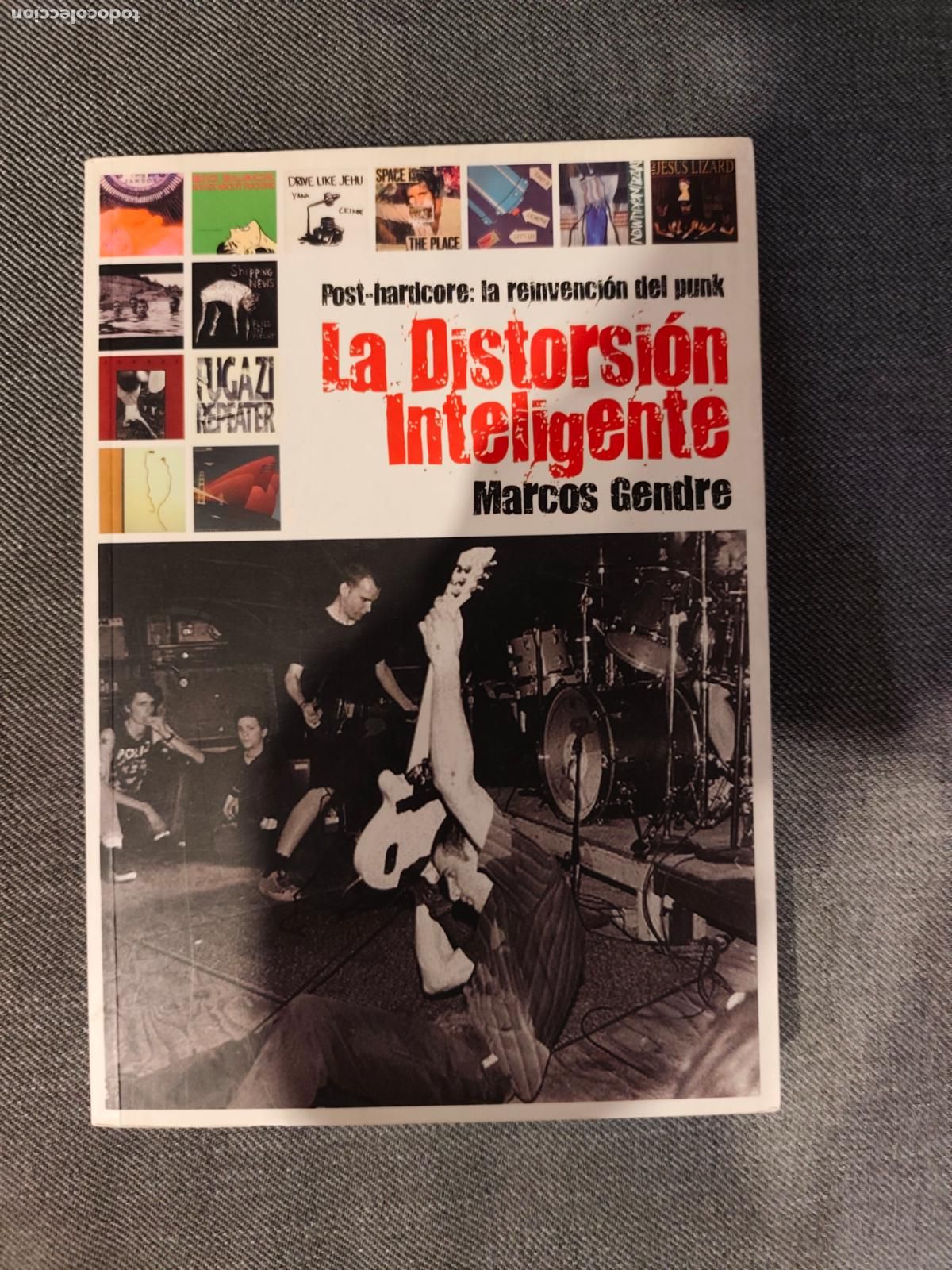 Cat&aacute;logos de m&uacute;sica: La distorsi&oacute;n inteligente. Post-hardcore: la reinvenci&oacute;n del punk. Marcos Gendre