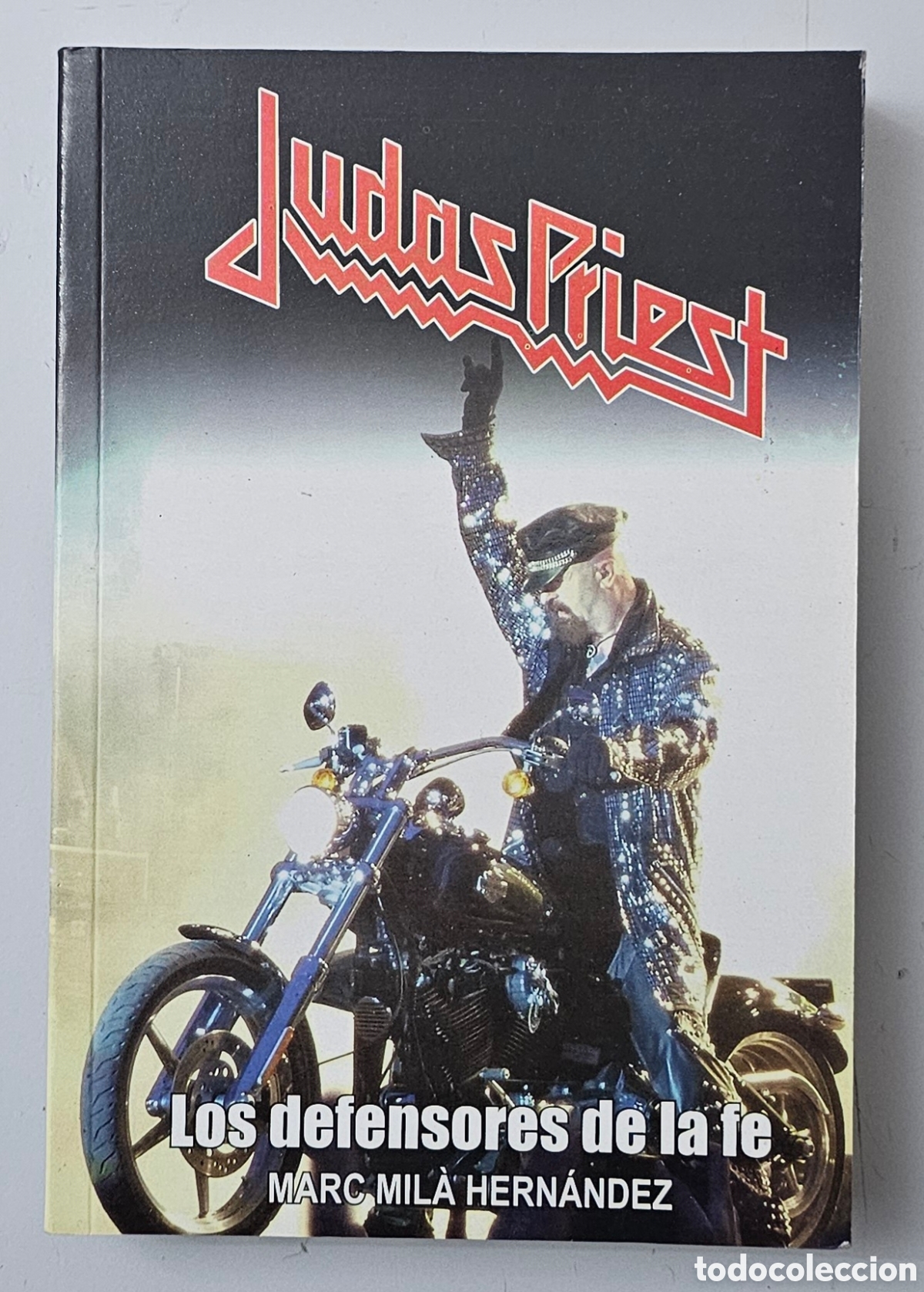Cat&aacute;logos de m&uacute;sica: LIBRO JUDAS PRIEST LOS DEFENSORES DE LA FE (Espa&ntilde;a - Quarentena Ediciones - 2012) NUEVO IMPECABLE