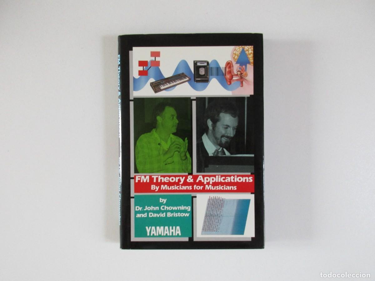 Cat&aacute;logos de m&uacute;sica: YAMAHA - FM THEORY & APPLICATIONS BY MUSICIANS FOR MUSICIANS - JOHN CHOWNING & DAVID BRISTOW