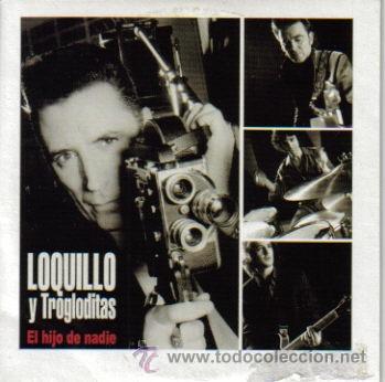 CDs de M&uacute;sica: LOQUILLO Y TROGLODITAS-EL HIJO DE NADIE CDSINGLE PROMO RARO 2004