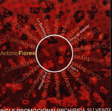 CDs de M&uacute;sica: ANTONIO FLORES-COSAS TUYAS CDSINGLE PROMOCIONAL EDITADO POR UNIVERSAL EN EL 2002