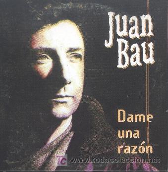 Musik-CDs: JUAN BAU-DAME UNA RAZ&Oacute;N CDSINGLE PROMO EX-EX EDITADO POR VENTURA EN 2001