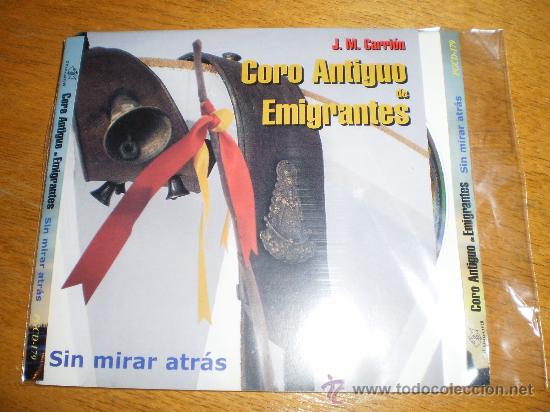 Music CDs: CORO ANTIGUO DE EMIGRANTES - J.M.CARRION - SIN MIRAR ATRAS - CD -1999-DISC.GUADALQUIVIr-1161 107.
