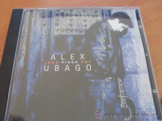 CDs de m&uacute;sica: ALEX UBAGO ( &iquest;QU&Eacute; PIDES T&Uacute;?) CD (CDIB23) - Foto 1