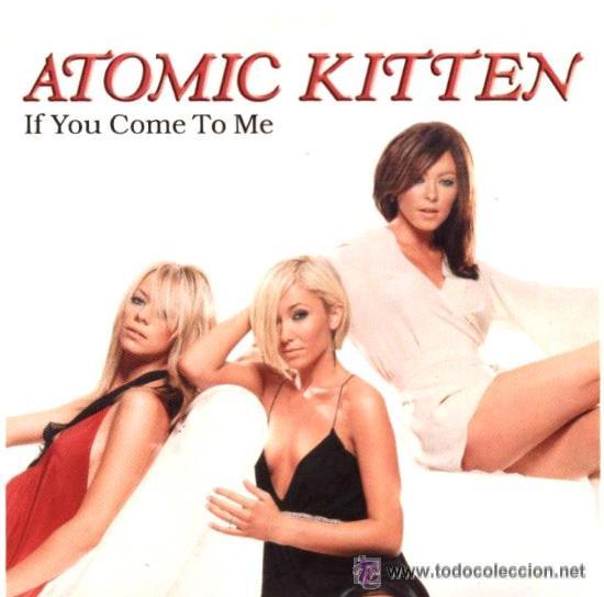 CDs de m&uacute;sica: ATOMIC KITTEN - IF YOU COME TO ME ( CD SINGLE ) - Foto 1