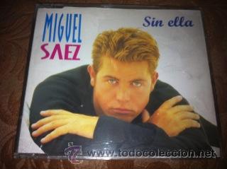 CDs de m&uacute;sica: MIGUEL SAEZ - SIN ELLA - CD SINGLE - Foto 1