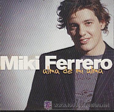 CD di Musica: MIKI FERRERO - ALMA DE MI ALMA - CD SINGLE