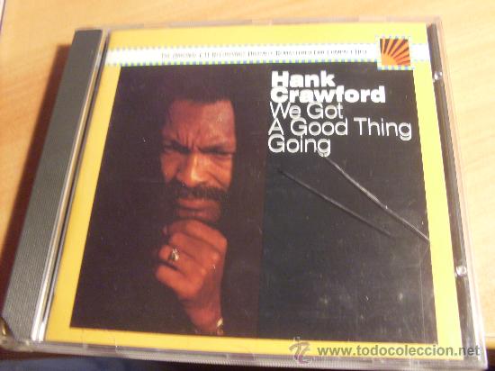 CDs de Musique: HANK CRAWFORD ( WE GOT A GOOD THING GOING) CD 13 TRACKS (CDI23)