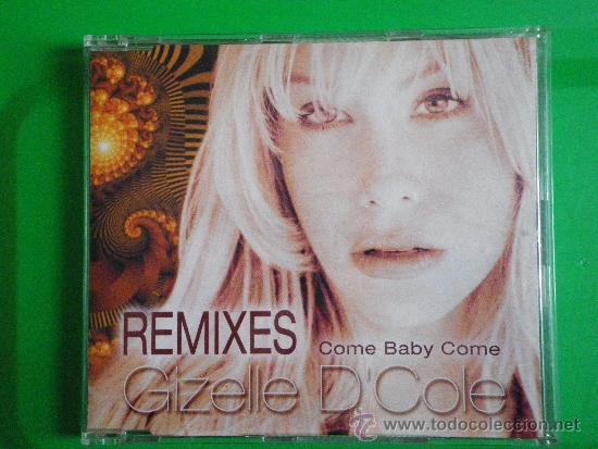CDs de m&uacute;sica: GIZALLE D&acute;COLE Come baby come REMIXES CD SINGLE PORTADA DE PLASTICO DEL A&Ntilde;O 2000 CONTIENE 10 TEMAS