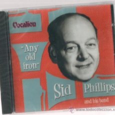 CDs de Música: CD SID PHILLIPS AND HIS BAND : ANY OLD IRON 