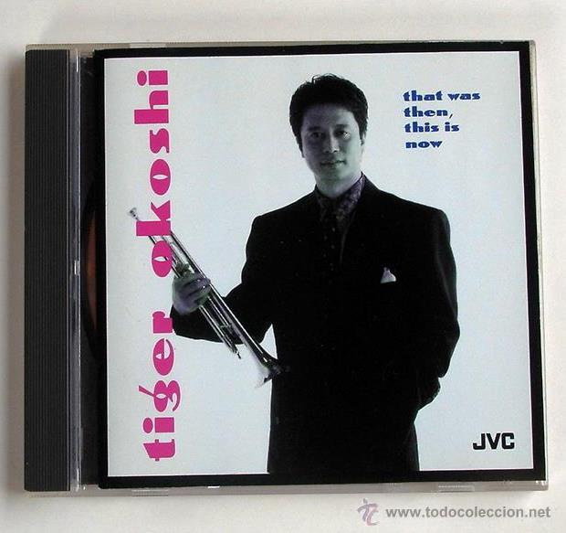 CD de M&uacute;sica: TIGER OKOSHI - THAT WAS THEN, THIS IS NOW (CD JVC 1991)