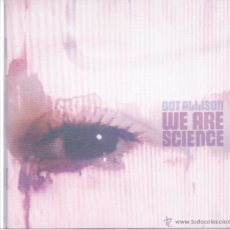 CDs de Música: DOT ALLISON - WE ARE SCIENCE