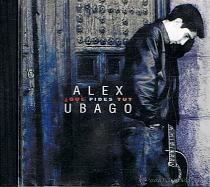 CDs de m&uacute;sica: CD ALEX UBAGO &iquest;QU&Eacute; PIDES TU? - Foto 1