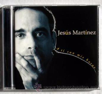 CDs de m&uacute;sica: JES&Uacute;S MARTINEZ - A TI VAN MIS HORAS (CD) 2004 - Foto 1