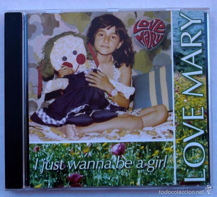 CD di Musica: LOVE MARY - I JUST WANNA BE A GIRL (CD) 2007