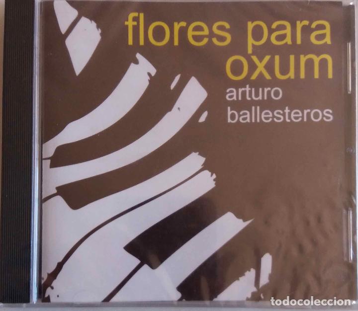 CD di Musica: ARTURO BALLESTEROS. FLORES PARA OXUM - CD NUEVO Y A&Uacute;N PRECINTADO