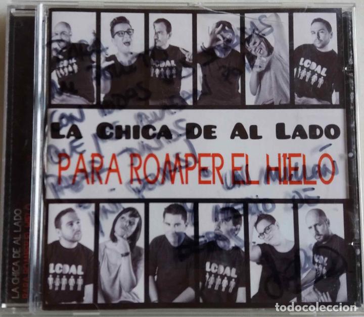 CDs de M&uacute;sica: LA CHICA DE AL LADO, PARA ROMPER EL HIELO. CD AUTOGRAFIADO EN LA CAJA POR UN MIEMBRO DE LA BANDA