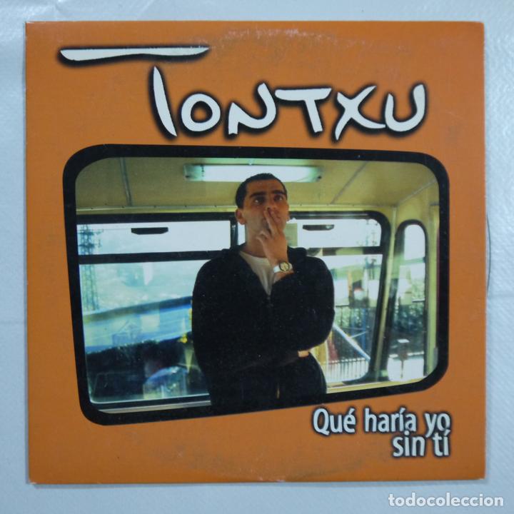 CDs de m&uacute;sica: TONTXU - QU&Eacute; HAR&Iacute;A YO SIN TI - CD SINGLE 2000 - Foto 1