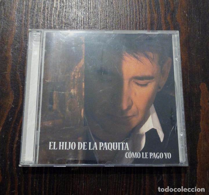 Music CDs: CD EL HIJO DE LA PAQUITA - C&Oacute;MO LE PAGO YO - SONY 2010.