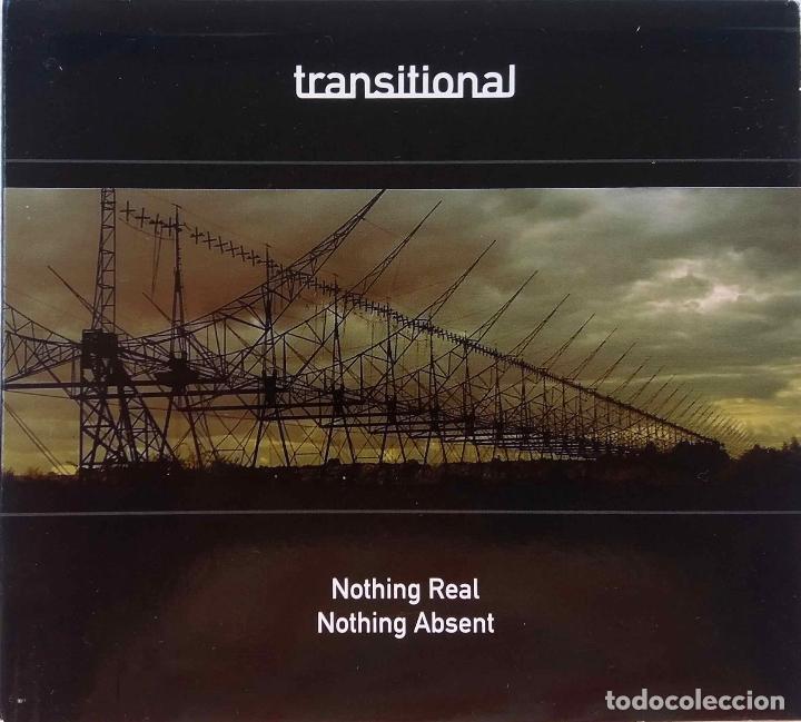 CDs de m&uacute;sica: TRANSITIONAL, NOTHING REAL NOTHING ABSENT. CD DIGIPACK - Foto 1