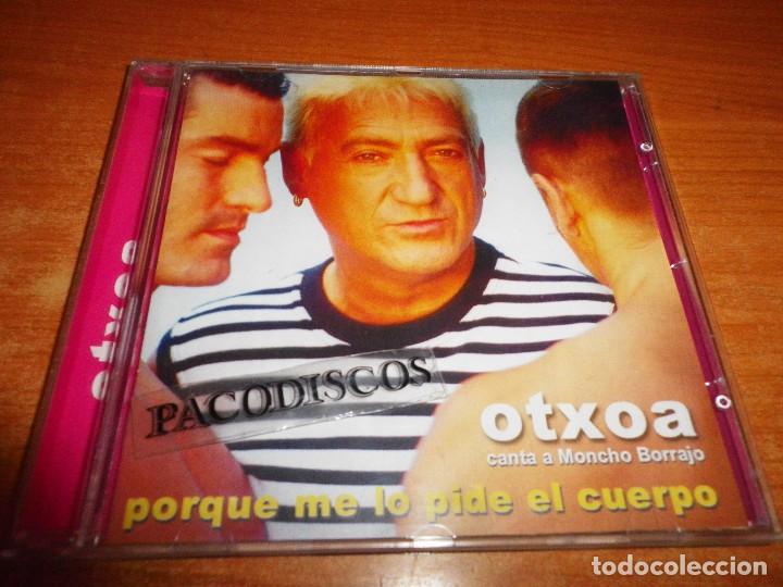 CDs de Música: OTXOA CANTA A MONCHO BORRAJO Porque me lo pide el cuerpo CD ALBUM DEL AÑO 2001 13 TEMAS BIZARRO - Foto 1 - 112805371