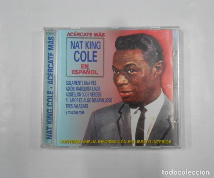 CDs de m&uacute;sica: ACERCATE MAS. NAT KING COLE EN ESPA&Ntilde;OL. CD. TDKCD7 - Foto 1