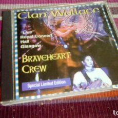 CDs de Música: CLAN WALLACE CD BRAVEHEART CREW LIVE ROYAL CONCERT HALL GLASGOW SPECIAL LIMITED EDITION. Lote 133143450
