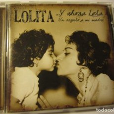 CDs de Música: CD LOLITA Y AHORA LOLA UN REGALO A MI MADRE AÑO 2005. Lote 148384313