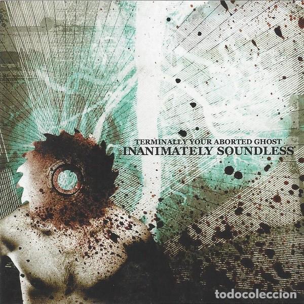 CDs de m&uacute;sica: Terminally, Your Aborted Ghost -- Inanimately Soundless - Foto 1